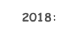 2018: